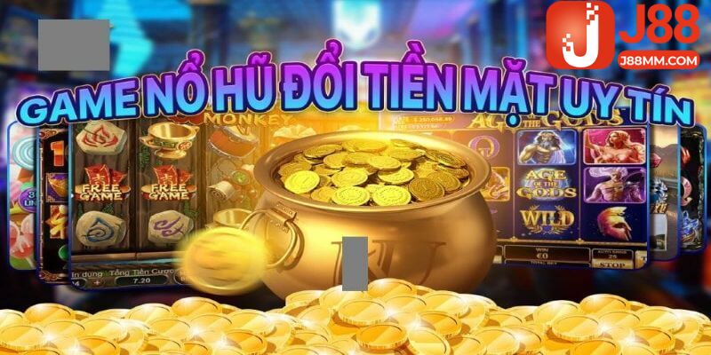 nổ hũ đổi tiền mặt