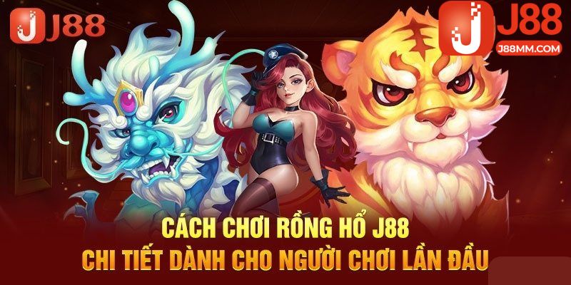rồng hổ j88